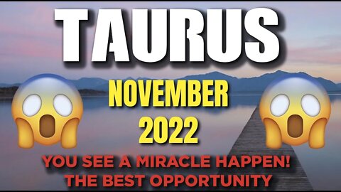 ♉️ Taurus You See A Miracle Happen! The Best Opportunity ♉️ November 2022 ♉️