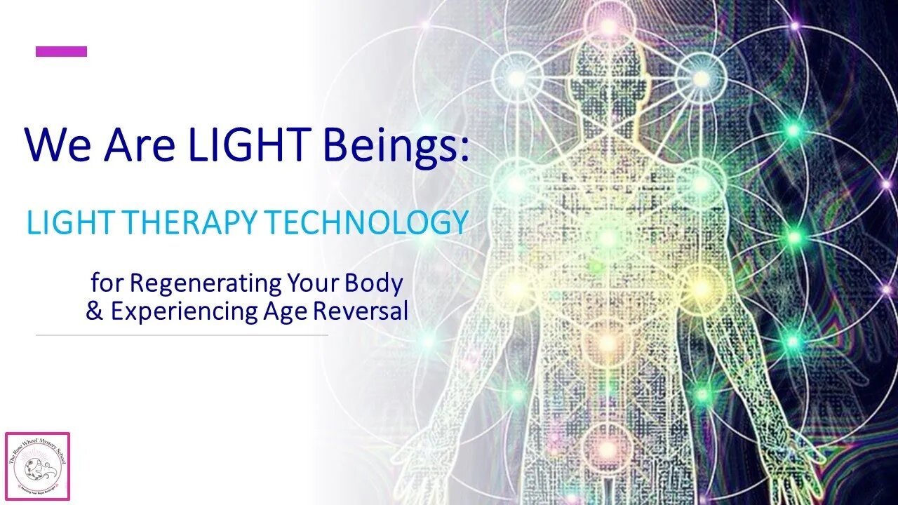 We are Light Beings ~ LIGHT THERAPY TECHNOLOGY