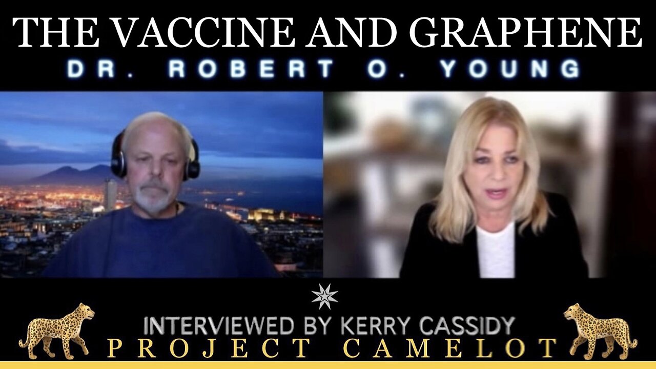 The Vaccine and Graphene—Dr. Robert O. Young Interviewed by Kerry Cassidy 🐆 PROJECT CAMELOT