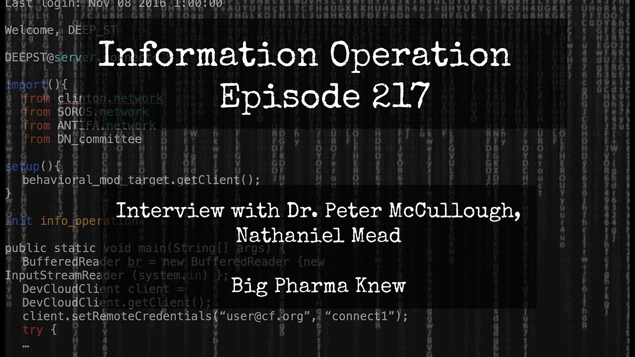 Information Operation - Dr. Peter McCullough, Nathanial Mead - Big Pharma Lies 2/14/24