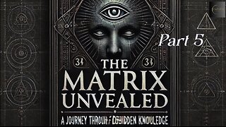 The Matrix Unveiled: A Journey Through Forbidden Knowledge: Part 5