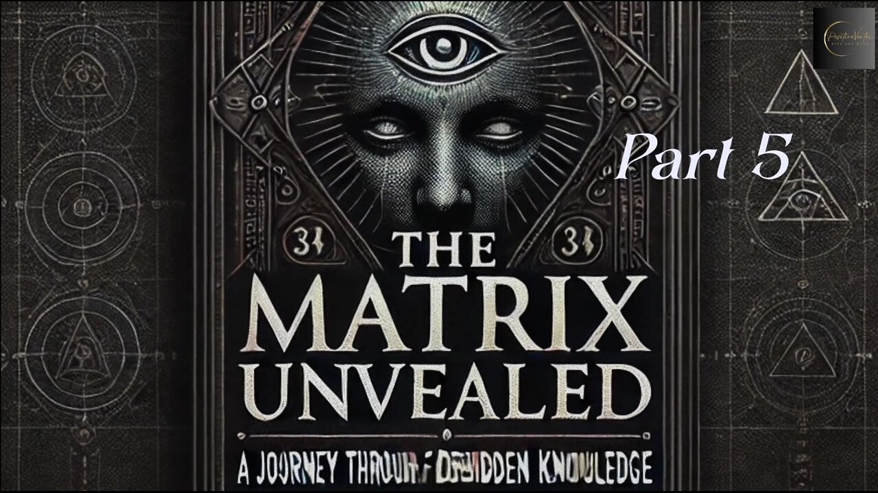 The Matrix Unveiled: A Journey Through Forbidden Knowledge: Part 5