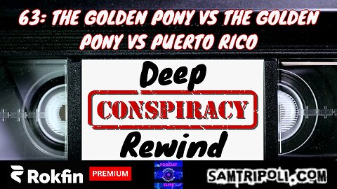 [CLIP] Deep Conspiracy Rewind with Sam Tripoli #63 The Golden Pony Vs The Golden Pony Vs Puerto Rico