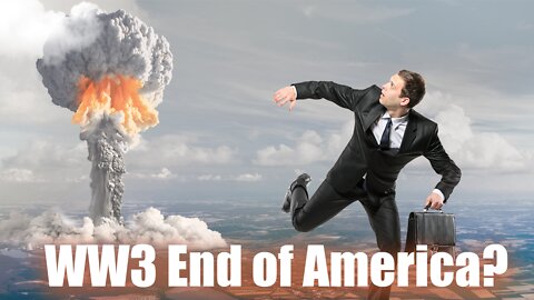 WW3 Imminent....The End of America?