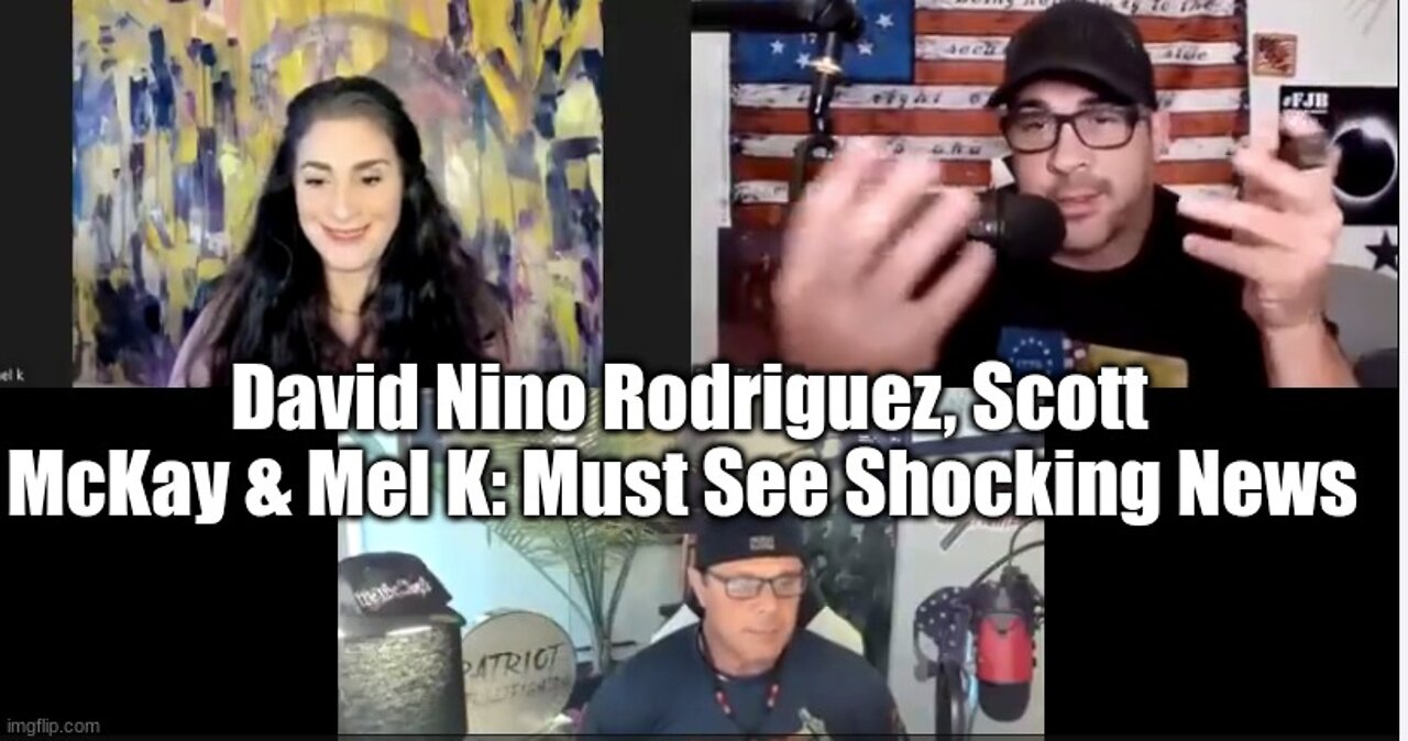 David Nino Rodriguez, Scott McKay & Mel K: Must See Shocking News!