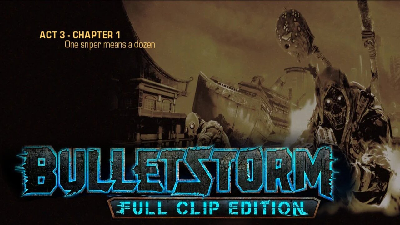 Bulletstorm: Full clip Edition (Act 3 - Chapter 1): One sniper means a dozen