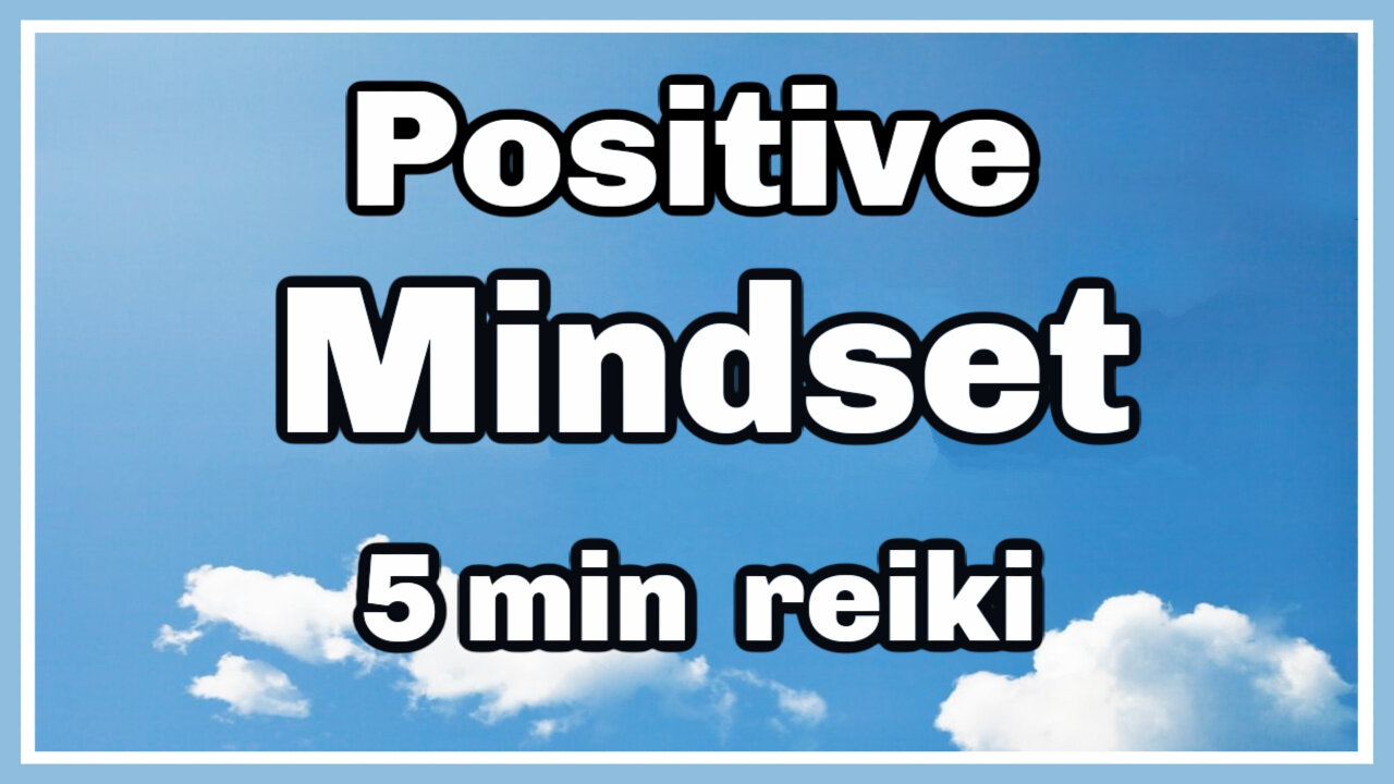 Reiki Positive Mindset l 5 Minute Session l Healing Hands Series