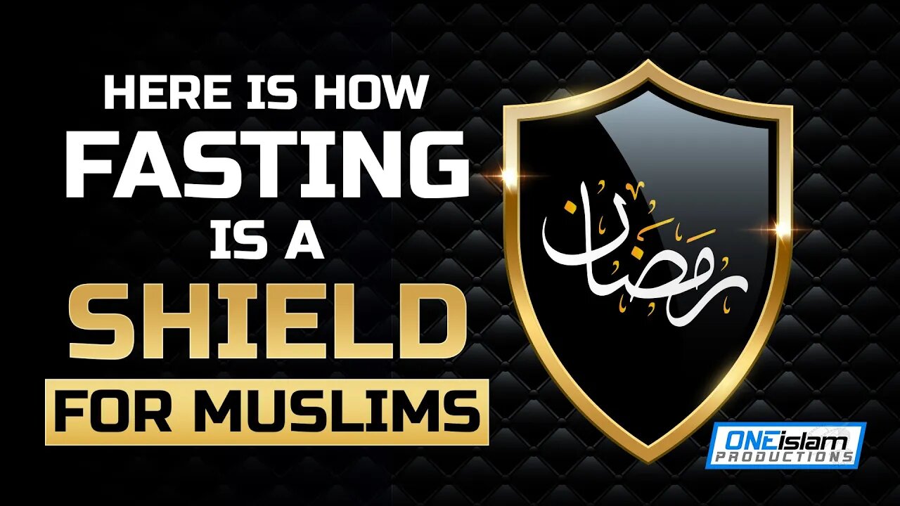 HERE IS HOW FASTING IS A SHIELD FOR MUSLIMS