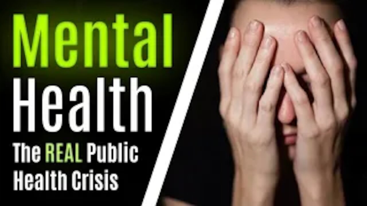 The REAL Public Health CRISIS of Our Generation Is NOT the Coronavirus Pandemic...It's Mental Health