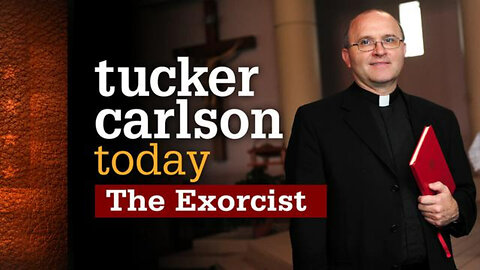 The Exorcist | Tucker Carlson Today