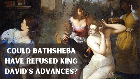 Could Bathsheba have refused King David's advances?