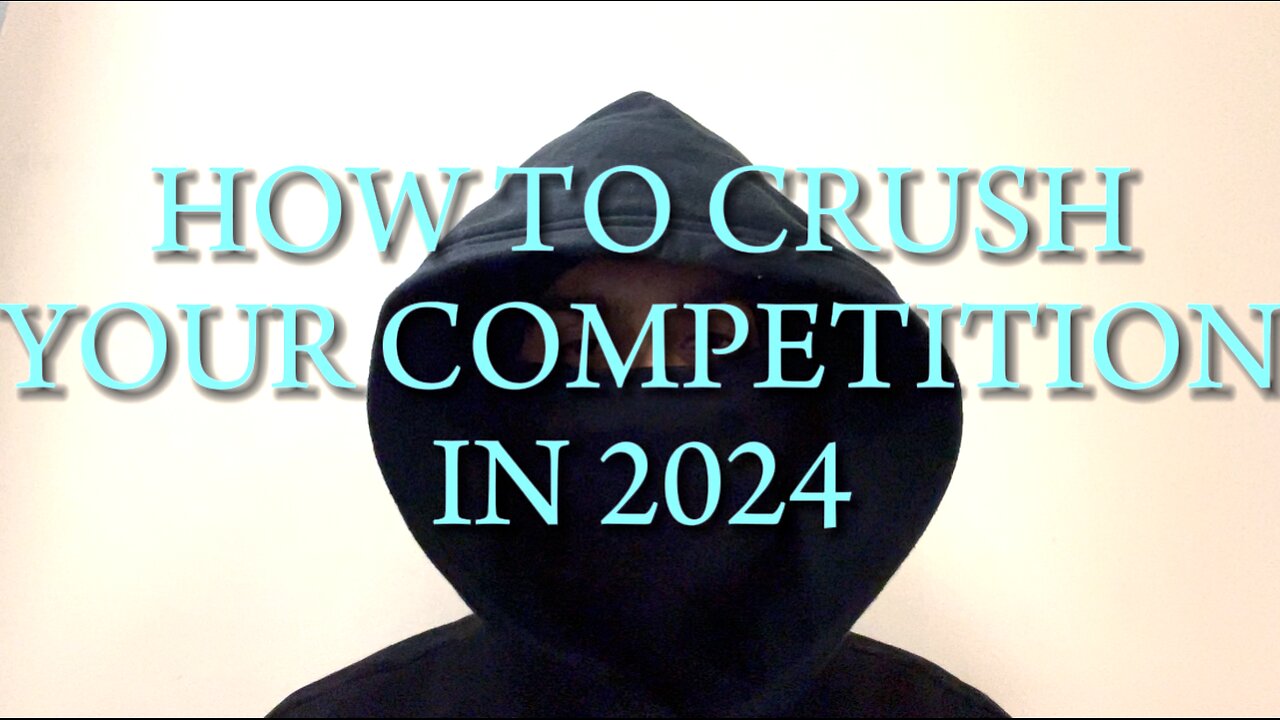 How to crush your competition in 2024