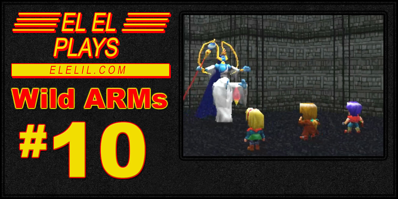 El El Plays Wild ARMs Episode 10: A Scary Boss and A Creepy Captain