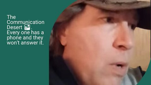 The Communication Desert 🏜. Every one has a phone and won't answer it.