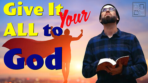 Give it Your ALL to God