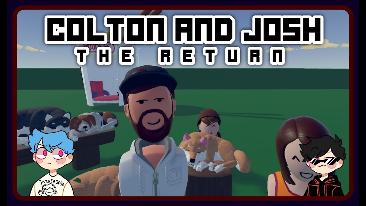 Colton and Josh The Return