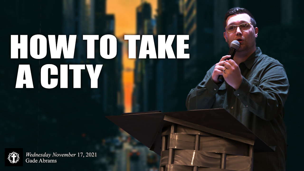 "How to Take A City" | Pastor Gade Abrams