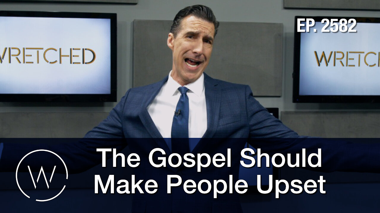 The Gospel Should Make People Upset