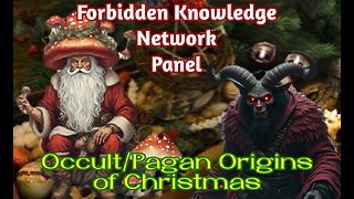 FKN Panel: Occult/Pagan Origins of Christmas, Shamanic Santa & Krampus