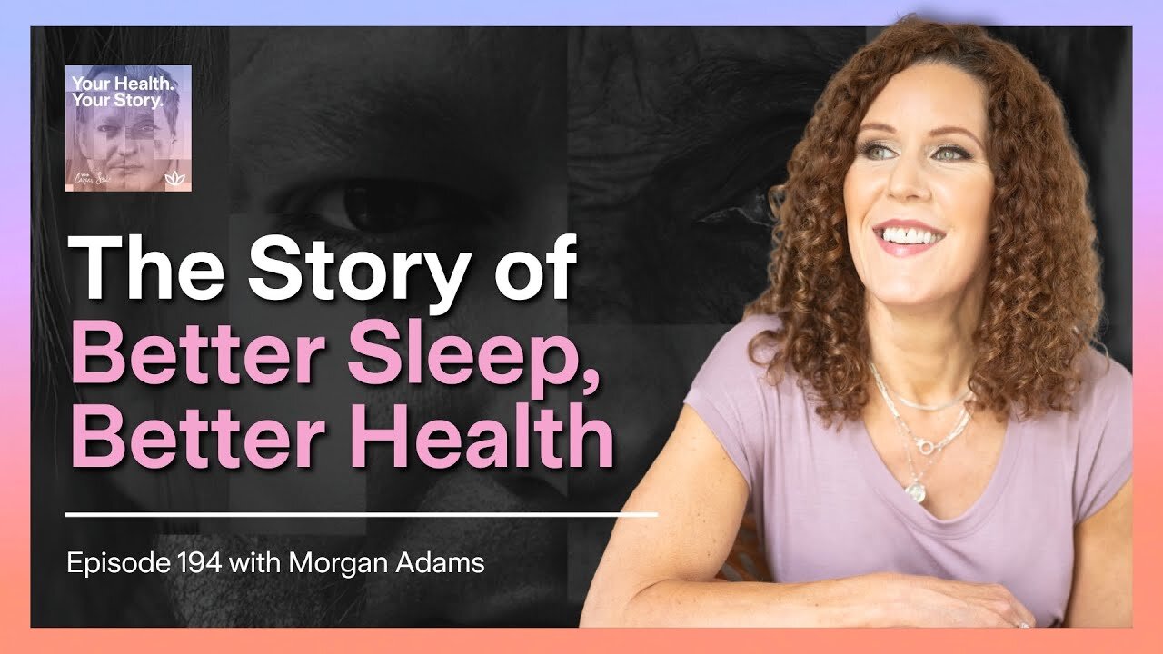 The Story of Better Sleep, Better Health with Morgan Adams