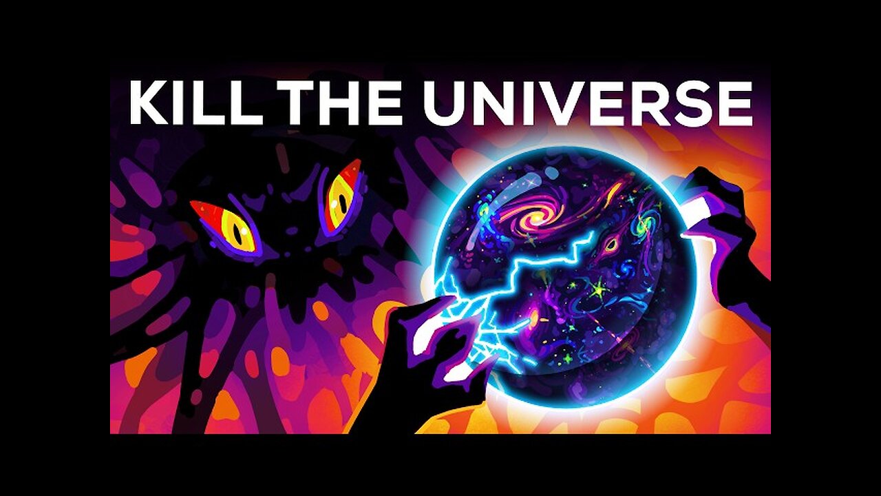 How To Destroy The Universe