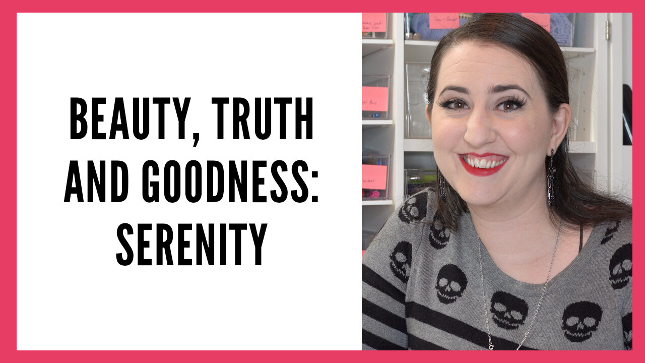 Beauty, Truth and Goodness Series: Inner Happiness AKA Serenity