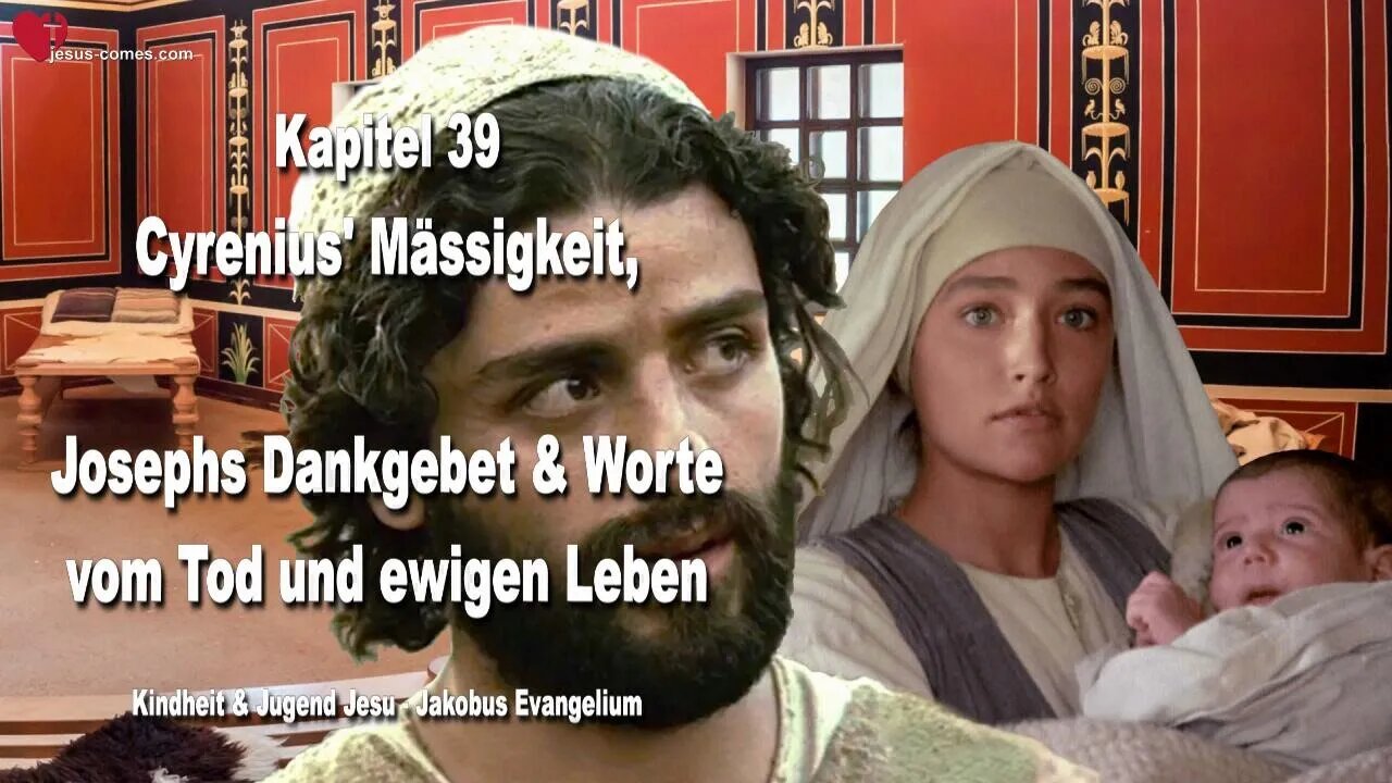 K39... Cyrenius' Mässigkeit, Josephs Dankgebet & Worte vom Tod und ewigen Leben ❤️ Kindheit Jesu