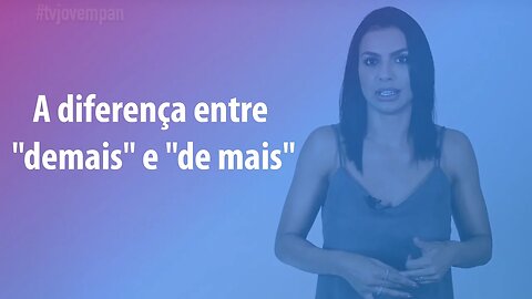 Pergunte para Cíntia Chagas #09 - A diferença entre "demais" e "de mais"