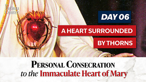 Personal Consecration Day 06: A Heart Surrounded by Thorns