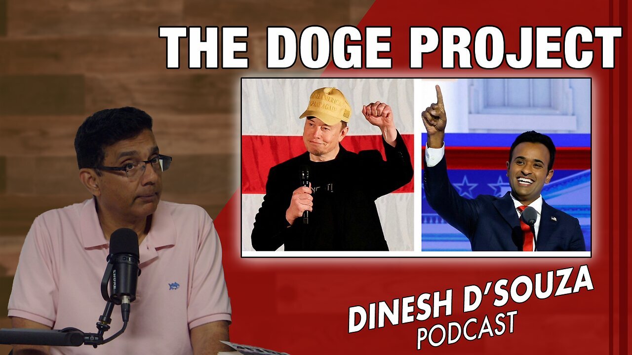 THE DOGE PROJECT Dinesh D’Souza Podcast Ep968