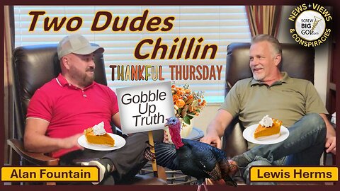 EPISODE 8: TWO DUDES CHILLIN' Gobble Up the Truth: Thankful Thursday Special