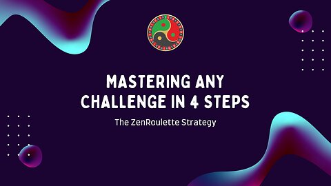 ZenRoulette Strategy - Mastering Any Challenge in Four Steps