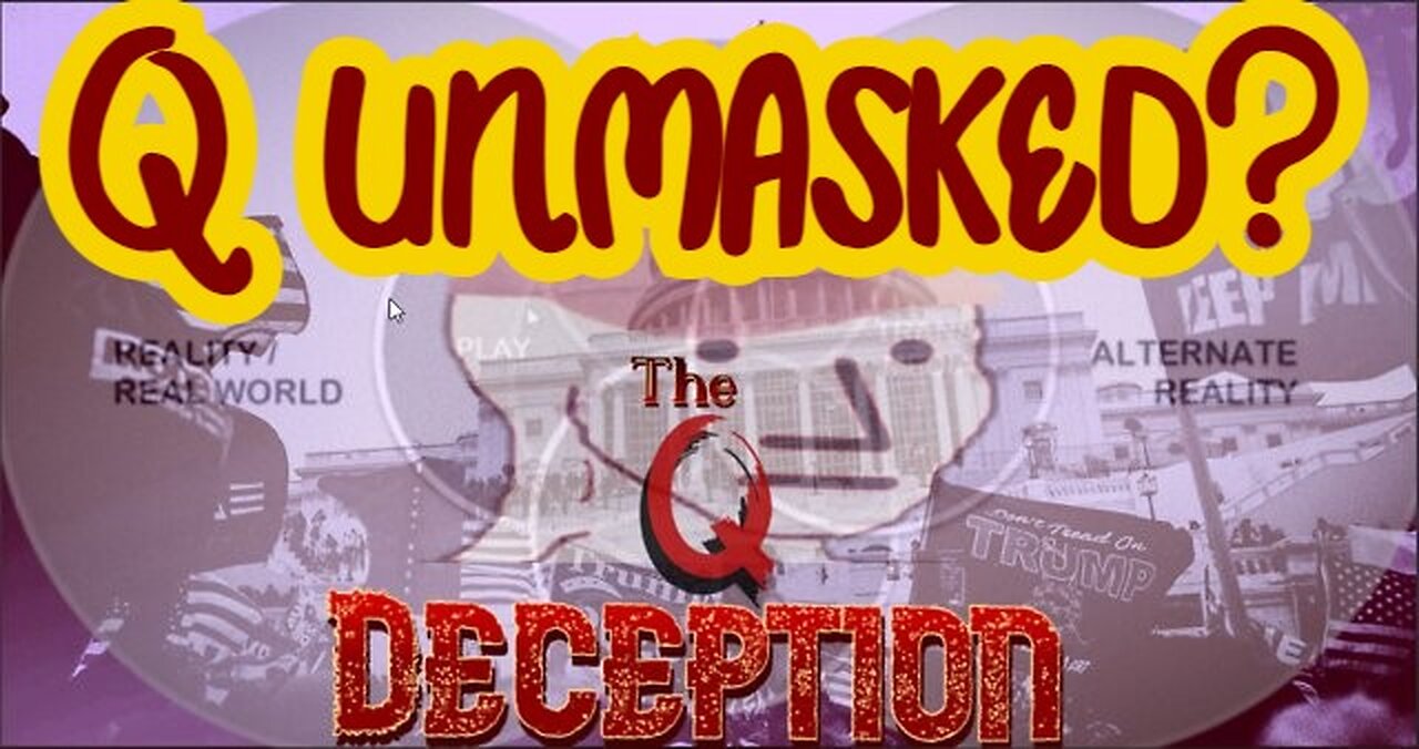 The Q Deception - Q unmasked?