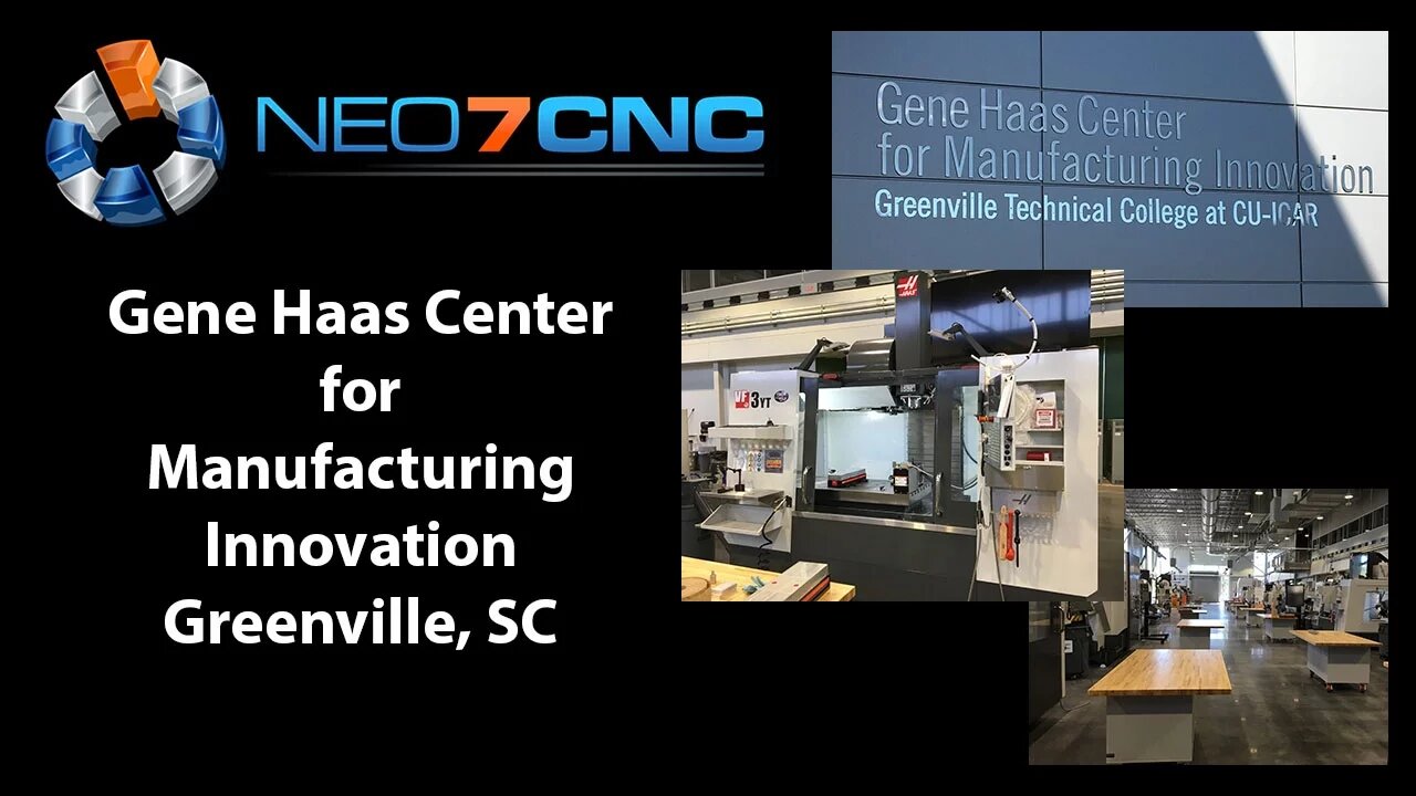 Gene Haas Center for Manufacturing Innovation - Greenville SC - Neo7CNC.com