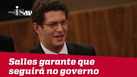Salles garante que seguirá no Governo eleito