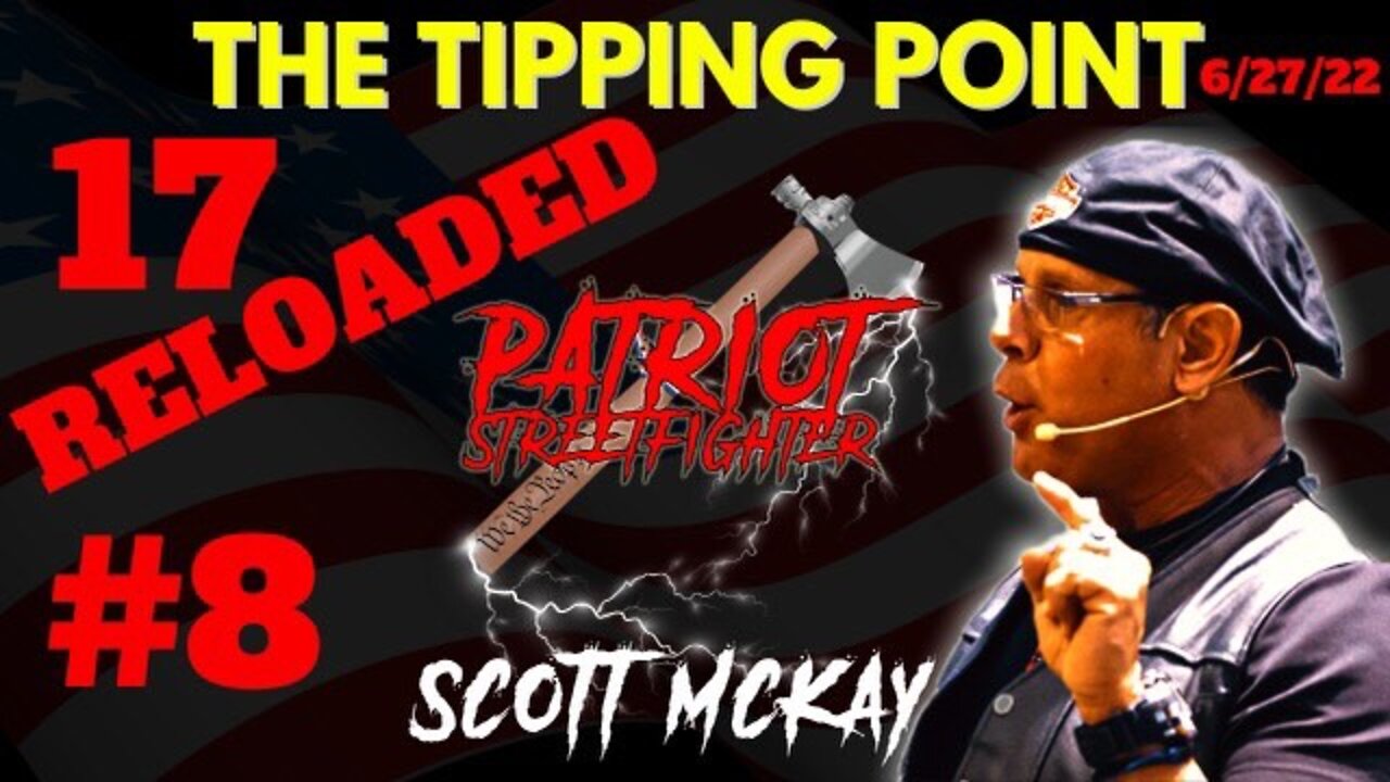 NV Election Fraud, 17 RELOADED #8 – The Tipping Point | June 26th, 2022 Patriot Streetfighter