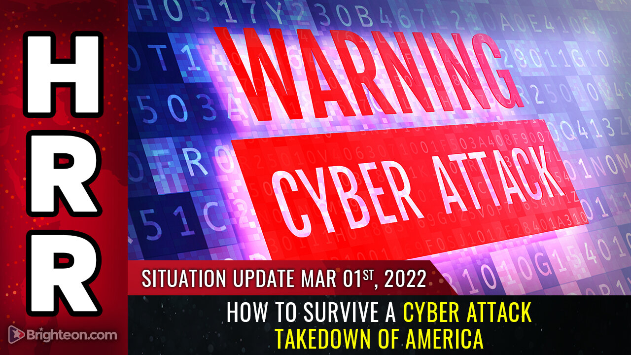 Situation Update, Mar 1, 2022 - How to survive a CYBER ATTACK takedown of America