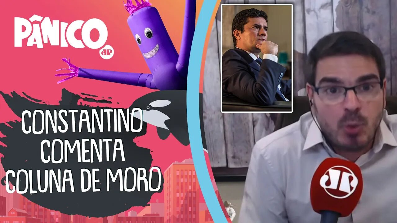 Constantino comenta COLUNA DE SERGIO MORO