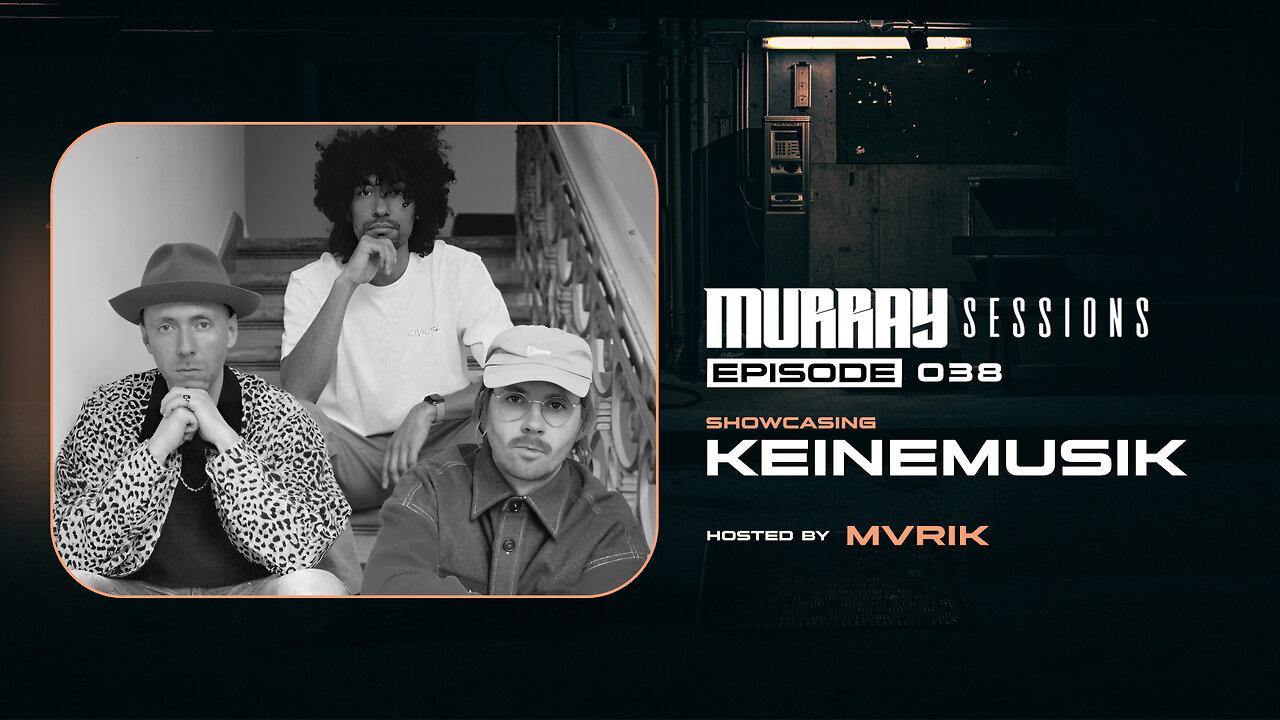 Murray Sessions 038 - Showcasing: Keinemusik