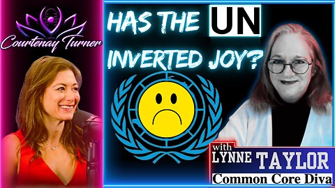 Ep.457: Has The UN Inverted Joy? w/ Lynne Taylor