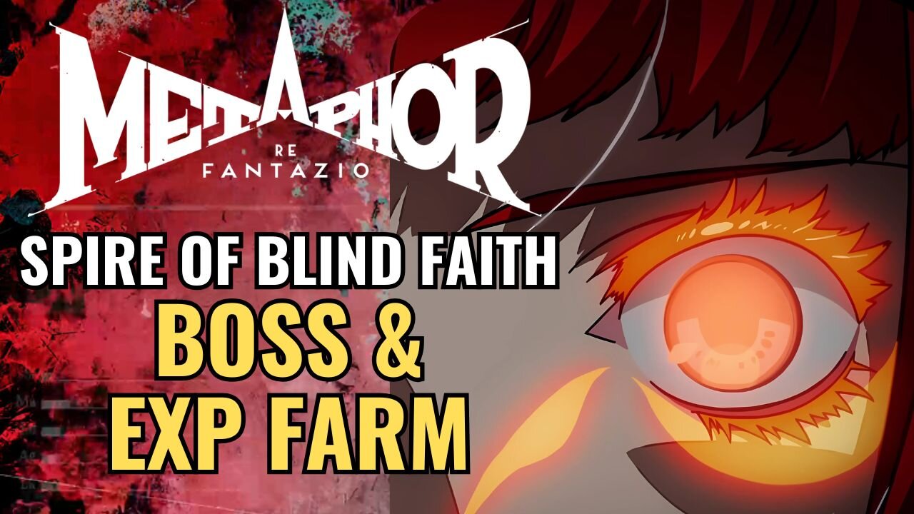 Spire Of Blind Faith Boss Fight And Exp Farm - Metaphor : ReFantazio