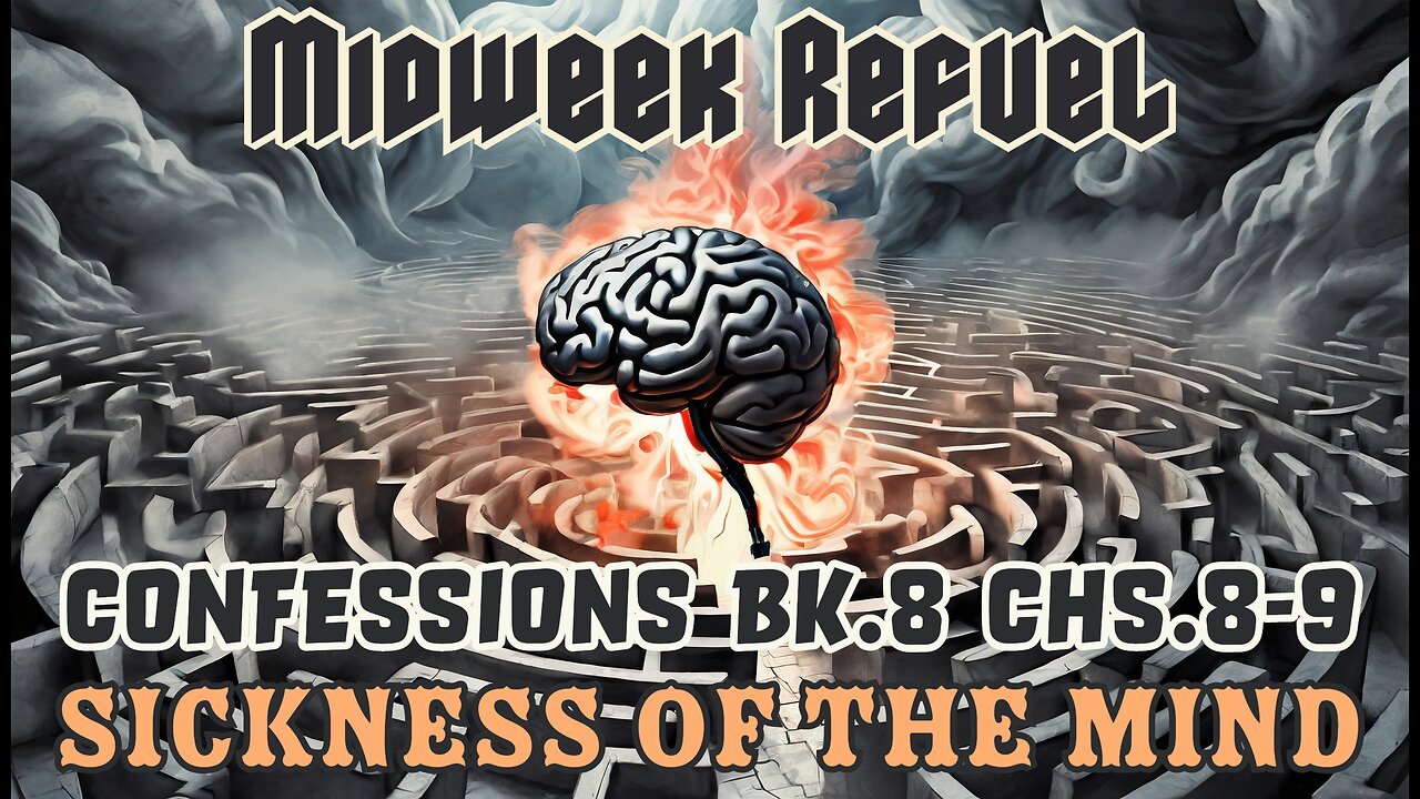Sickness of the Mind - Confessions Bk.8 Chs.8-9