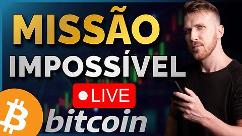 BITCOIN: MISSÃO IMPOSSÍVEL