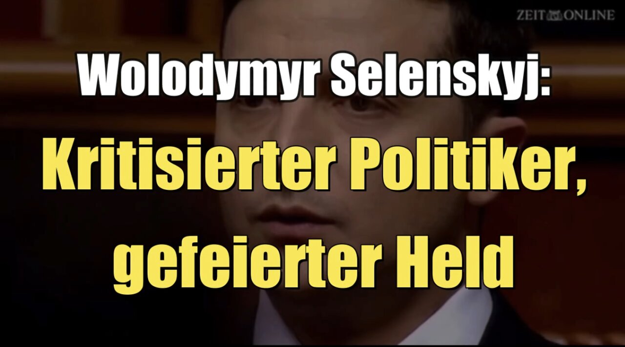 Wolodymyr Selenskyj: Kritisierter Politiker, gefeierter Held (Zeit online I 25.03.2022)