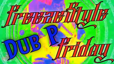 Dub P FreezeStyle Friday