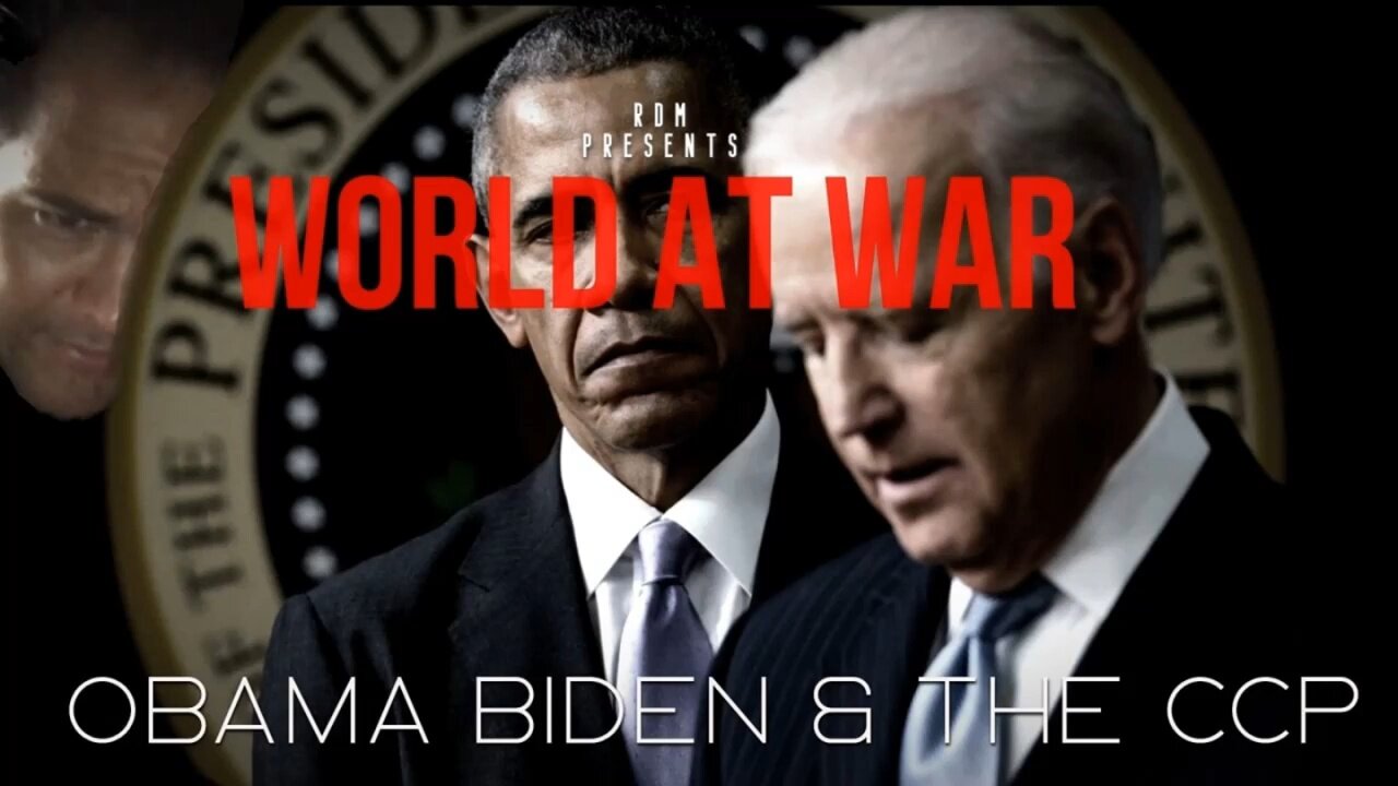 World At War - "Obama, Biden & the CCP"