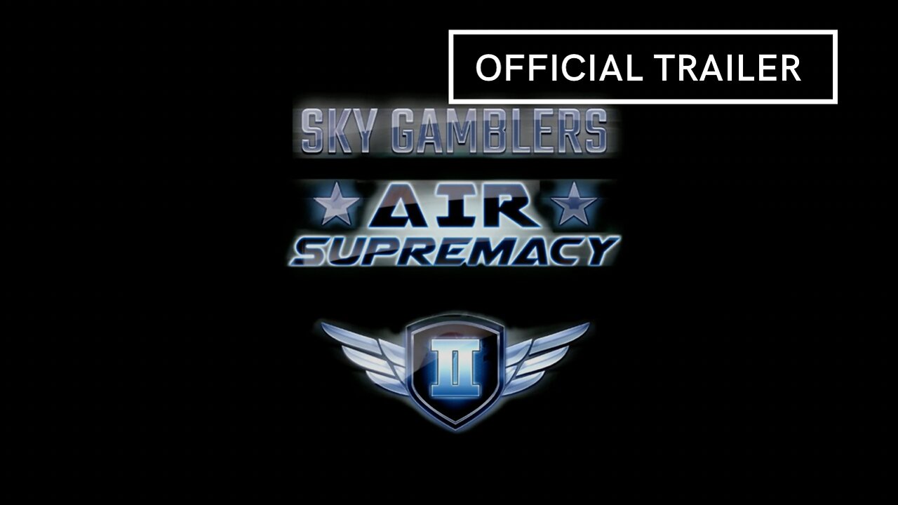 Sky Gamblers Air Supremacy 2 Official Trailer