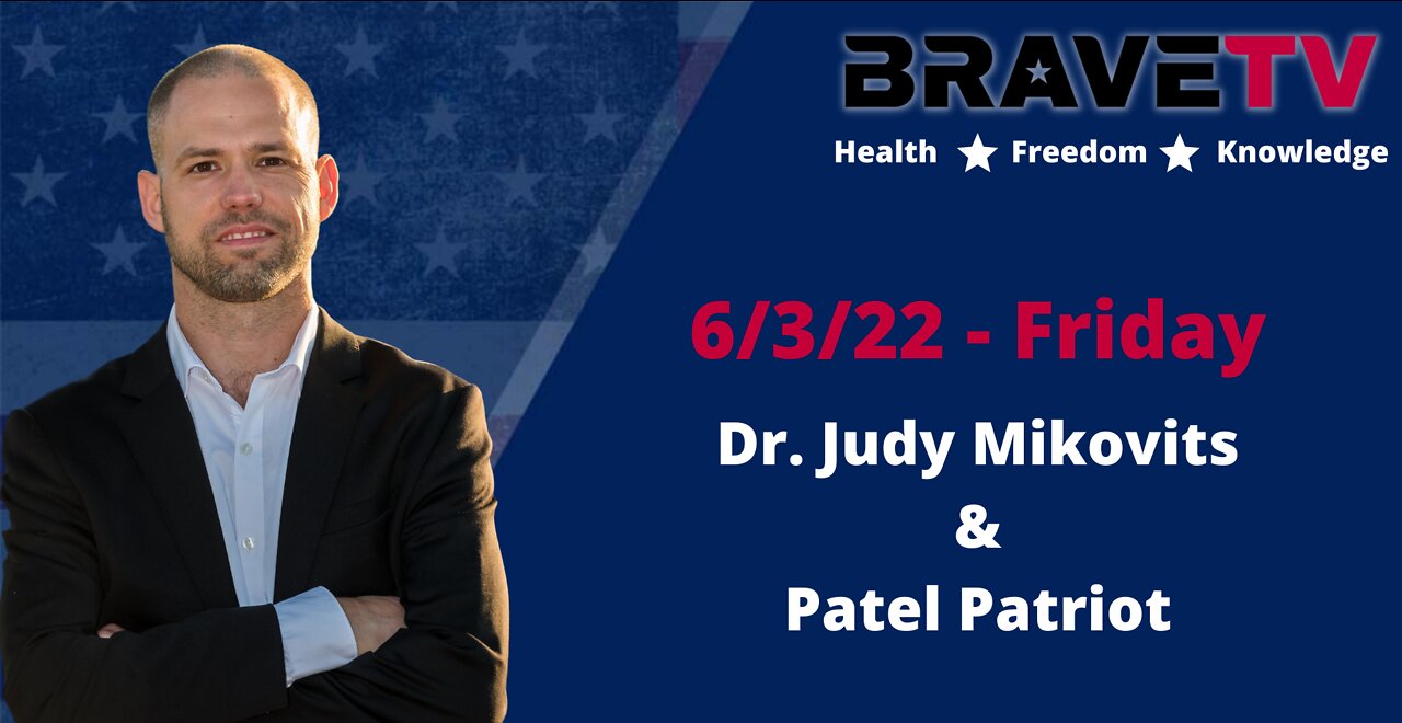 Hour 1 - Dr. Judy Mikovits joins me Hour 2 - Patel Patriot Joins me