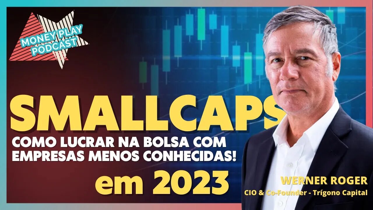 SMALL CAPS 2023 | COMO LUCRAR COM EMPRESAS MENOS CONHECIDAS - WERNER ROGER @ TRÍGONO CAPITAL