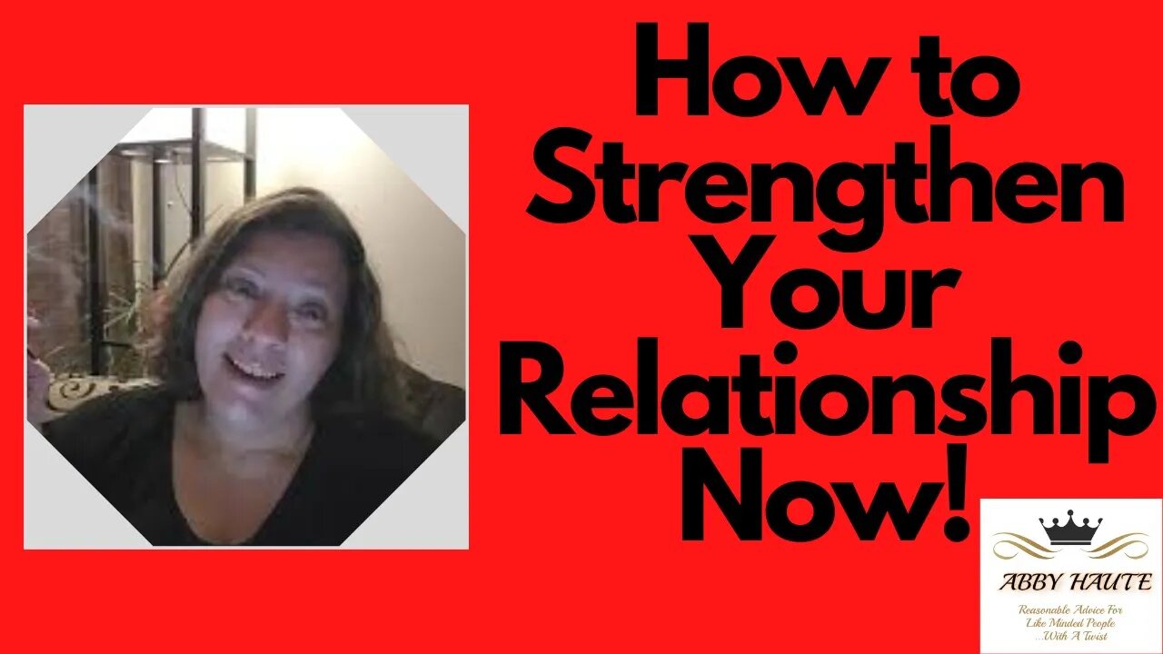 How To Strengthen Your Relationships NOW!!!